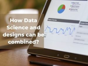 Read more about the article How Data Science and designs can be combined?