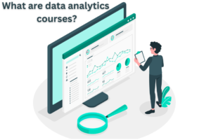 Read more about the article <strong>What are data analytics courses?</strong>