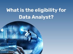 Read more about the article What is the eligibility for Data Analyst?