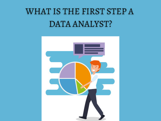 Read more about the article <strong>What is the first step a data analyst?</strong>