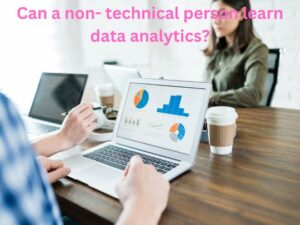 Read more about the article Can a non- technical person learn data analytics?