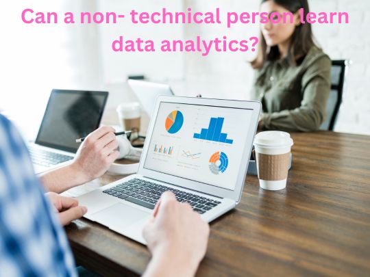Read more about the article Can a non- technical person learn data analytics?