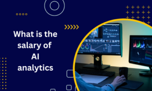 Read more about the article What is the salary of AI analytics?