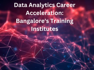 Read more about the article Data Analytics Career Acceleration: Bangalore’s Training Institutes