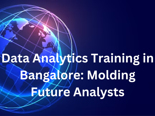Read more about the article Data Analytics Training in Bangalore: Molding Future Analysts