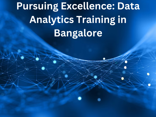 Read more about the article Pursuing Excellence: Data Analytics Training in Bangalore